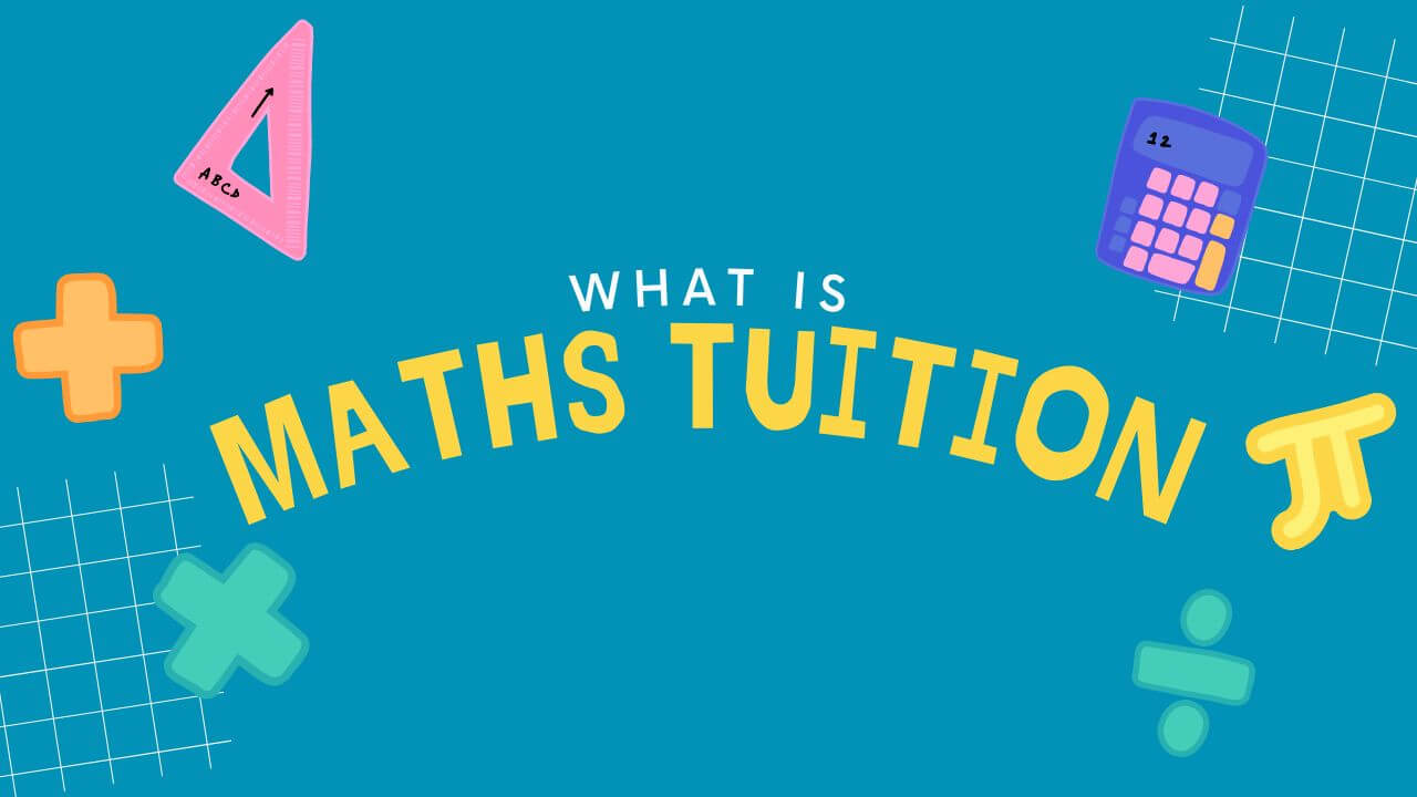 What is maths tuition and what is it for?