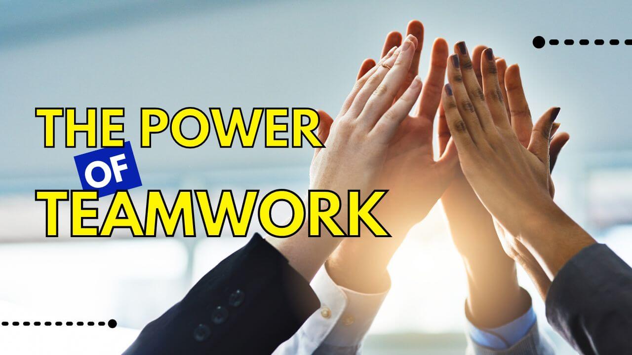 The Power of Teamwork